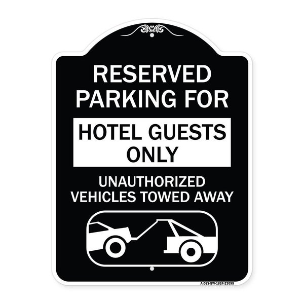 Signmission Reserved Parking for Hotel Guests Unauthorized Vehicles Towed Away Alum, 24" x 18", BW-1824-23098 A-DES-BW-1824-23098